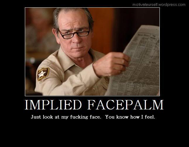 Name:  implied-facepalm.jpg
Views: 82
Size:  31.4 KB